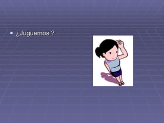 ¿Juguemos ? 