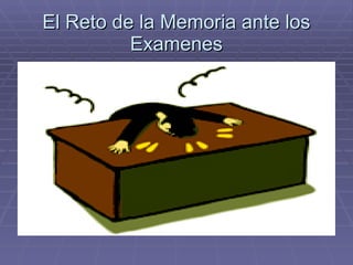 El Reto de la Memoria ante los Examenes 