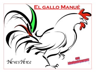 El gallo Manué NievesHerce www. laboutiquedelpowerpoint. com 