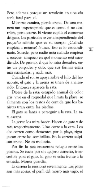 Pero además porque un revolcón en una ola
sería fatal para él.
Mientras camina, pierde arena. De una ma-
nera tan impercep...