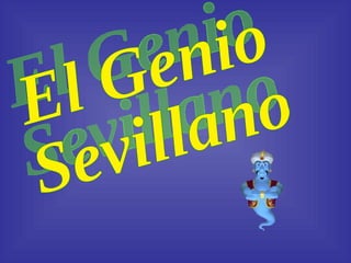 El Genio  Sevillano 