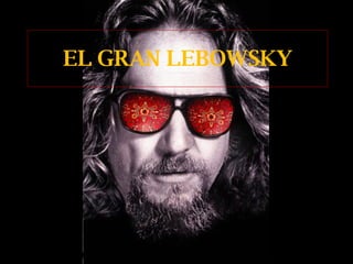 EL GRAN LEBOWSKY 
