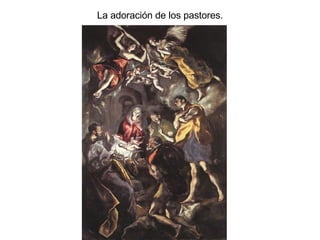 La adoración de los pastores.