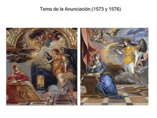 Tema de la Anunciación.(1573 y 1576)