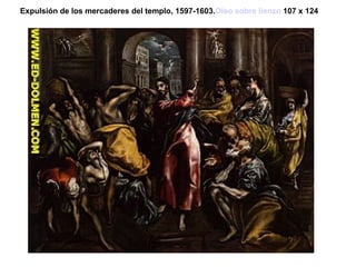 Expulsión de los mercaderes del templo, 1597-1603. Oleo sobre lienzo 107 x 124