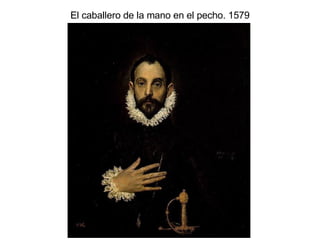 El caballero de la mano en el pecho. 1579