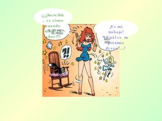 ¡¡¡¡Increíble,  es cómo cuando tenía 25 años!!!! ¡Es mi trabajo! ¿Cuál es  tu próximo deseo …? 