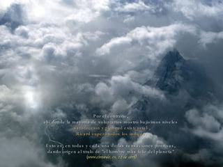 Por el contrario,  ahí donde la mayoría de voluntarios mostró bajísimos niveles  -satisfacción y plenitud existencial- , Ricard superó todos los índices.  Esto es, en todas y cada una de las sensaciones positivas,  dando origen al título de "el hombre más feliz del planeta"  (www.elmundo. es, 22 de abril) 