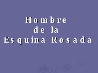 Hombre  de la  Esquina Rosada 