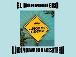 EL HORMIGUERO EL ÚNICO PROGRAMA QUE TE HACE SENTIR BIEN 