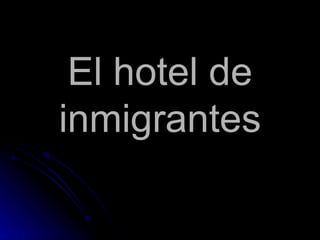 El hotel de inmigrantes 