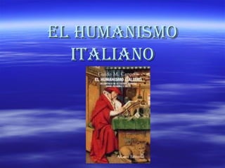 EL HUMANISMO ITALIANO 