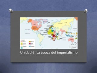 Unidad 6: La época del imperialismo

 