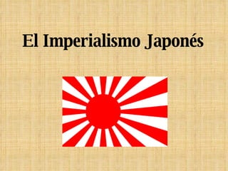 El Imperialismo Japonés 