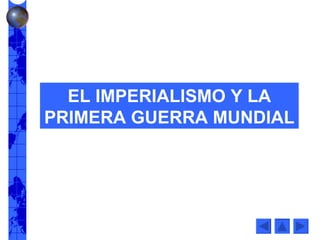 EL IMPERIALISMO Y LA PRIMERA GUERRA MUNDIAL 