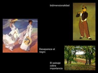 bidimensionalidad Desaparece el negro El paisaje cobra importancia 