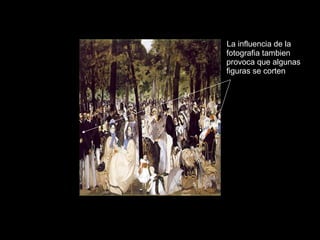 La influencia de la fotografia tambien provoca que algunas figuras se corten 