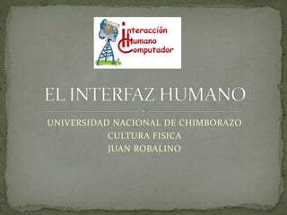 UNIVERSIDAD NACIONAL DE CHIMBORAZO
CULTURA FISICA
JUAN ROBALINO
 