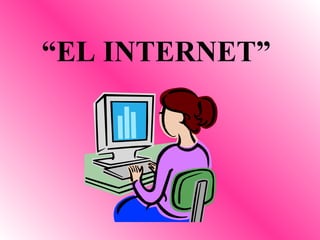 “ EL INTERNET” 
