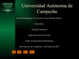 Universidad Autónoma de Campeche ,[object Object],[object Object],[object Object],[object Object],[object Object],[object Object]