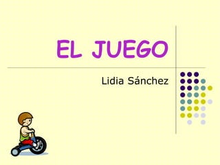 EL JUEGO Lidia Sánchez 
