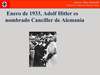 Enero de 1933, Adolf Hitler es nombrado Canciller de Alemania Autora: Miss Stockdill  Traducción y adaptación: Mariano Lázaro 