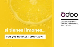 POR QUÉ NO HACER LIMONADA?
si tienes limones...
© Alboka Soft Tecnologías de la información S.L.
LA HERRAMIENTA DE
GESTIÓN EMPRESARIAL
MÁS POTENTE 
 