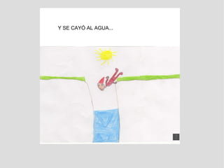 Y SE CAYÓ AL AGUA... 