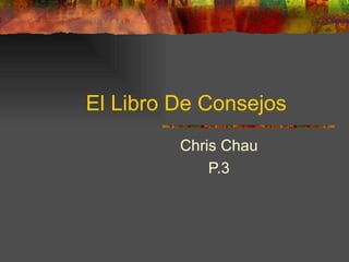 El Libro De Consejos Chris Chau P.3 