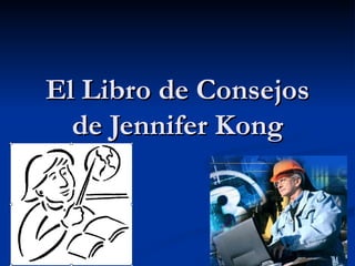 El Libro de Consejos de Jennifer Kong 