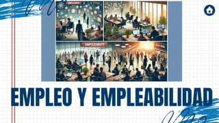 EMPLEO Y EMPLEABILIDAD
 