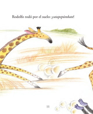 11
Rodolfo rodó por el suelo: ¡catapepúmbate!
 