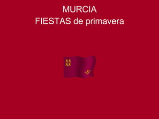 MURCIA FIESTAS de primavera 