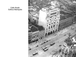 Calle Alcalá. Edificio Metr ópolis 