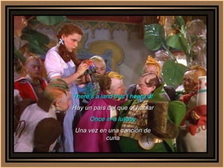 There’s a land that I heard of Hay un país del que oì hablar Once in a lullaby Una vez en una canción de cuna 