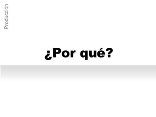 ¿Por qué? Producción 