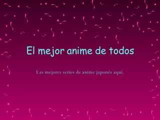 El mejor anime de todos Las mejores series de anime japonés aquí. 