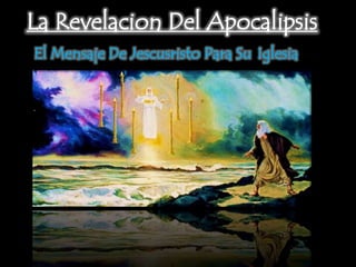 La Revelacion Del Apocalipsis El Mensaje De Jescusristo Para SuIglesia 