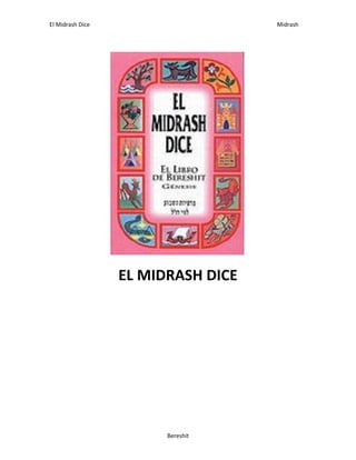 El Midrash Dice

Midrash

EL MIDRASH DICE

Bereshit

 