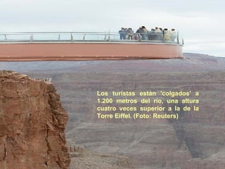 Los turistas están 'colgados' a 1.200 metros del río, una altura cuatro veces superior a la de la Torre Eiffel. (Foto: Reuters) 