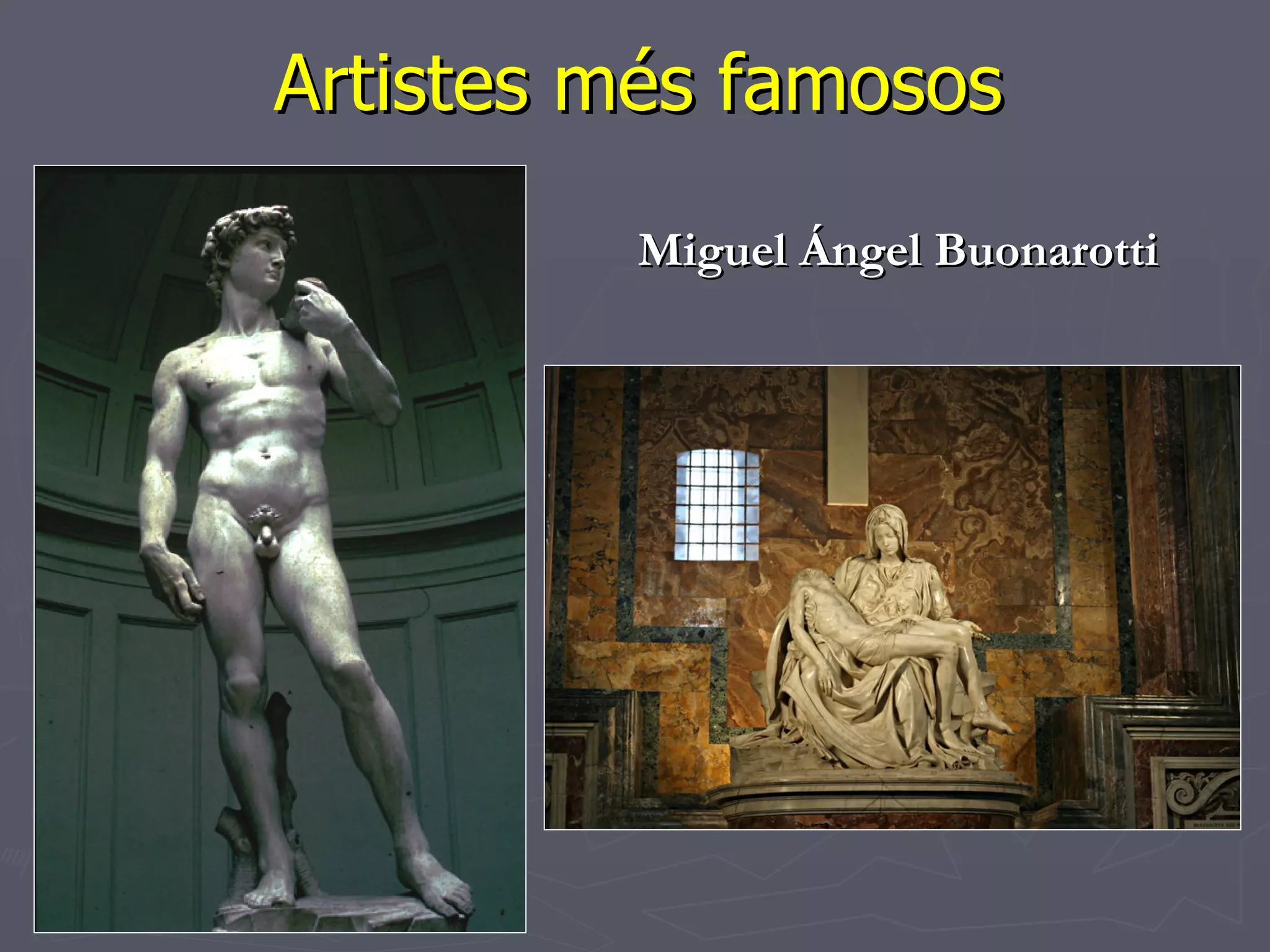 Artistes més famosos Miguel Ángel Buonarotti 