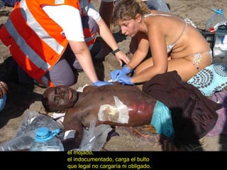 el mojado, el indocumentado, carga el bulto que legal no cargaría ni obligado. 