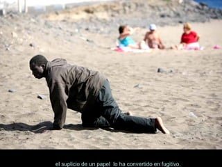 el suplicio de un papel  lo ha convertido en fugitivo, 