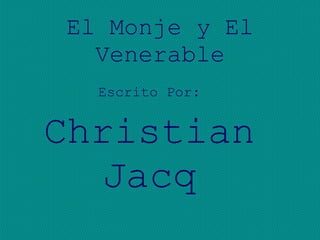 El Monje y El Venerable Escrito Por: Christian Jacq 
