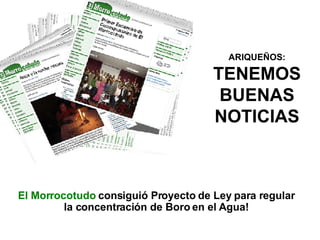 ARIQUEÑOS: TENEMOS BUENAS NOTICIAS El Morrocotudo  consiguió Proyecto de Ley para regular la concentración de Boro en el Agua! 