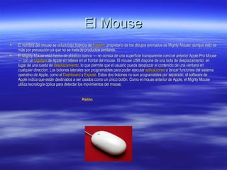 El Mouse ,[object Object],[object Object],Ratón .  