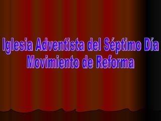 Iglesia Adventista del Séptimo Día Movimiento de Reforma 