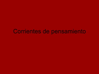 Corrientes de pensamiento 