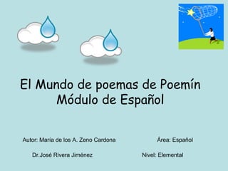 El Mundo de poemas de Poemín Módulo de Español ,[object Object],[object Object]
