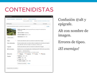 CONTENIDISTAS
                Confusión @alt y
                epígrafe.
                Alt con nombre de
               ...